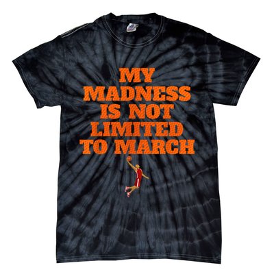 My Madness Is Not Limited To March Basketball Vintage Style Tie-Dye T-Shirt