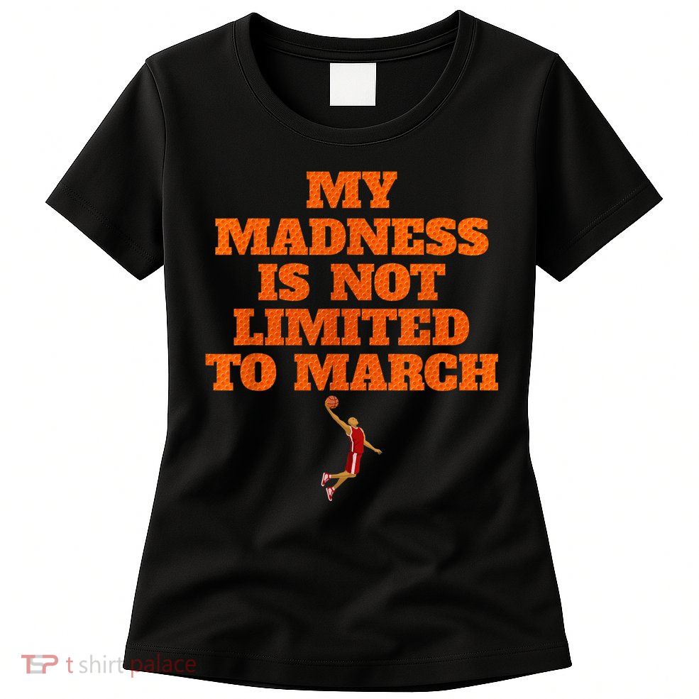 My Madness Is Not Limited To March Basketball Vintage Style Womens T-Shirt