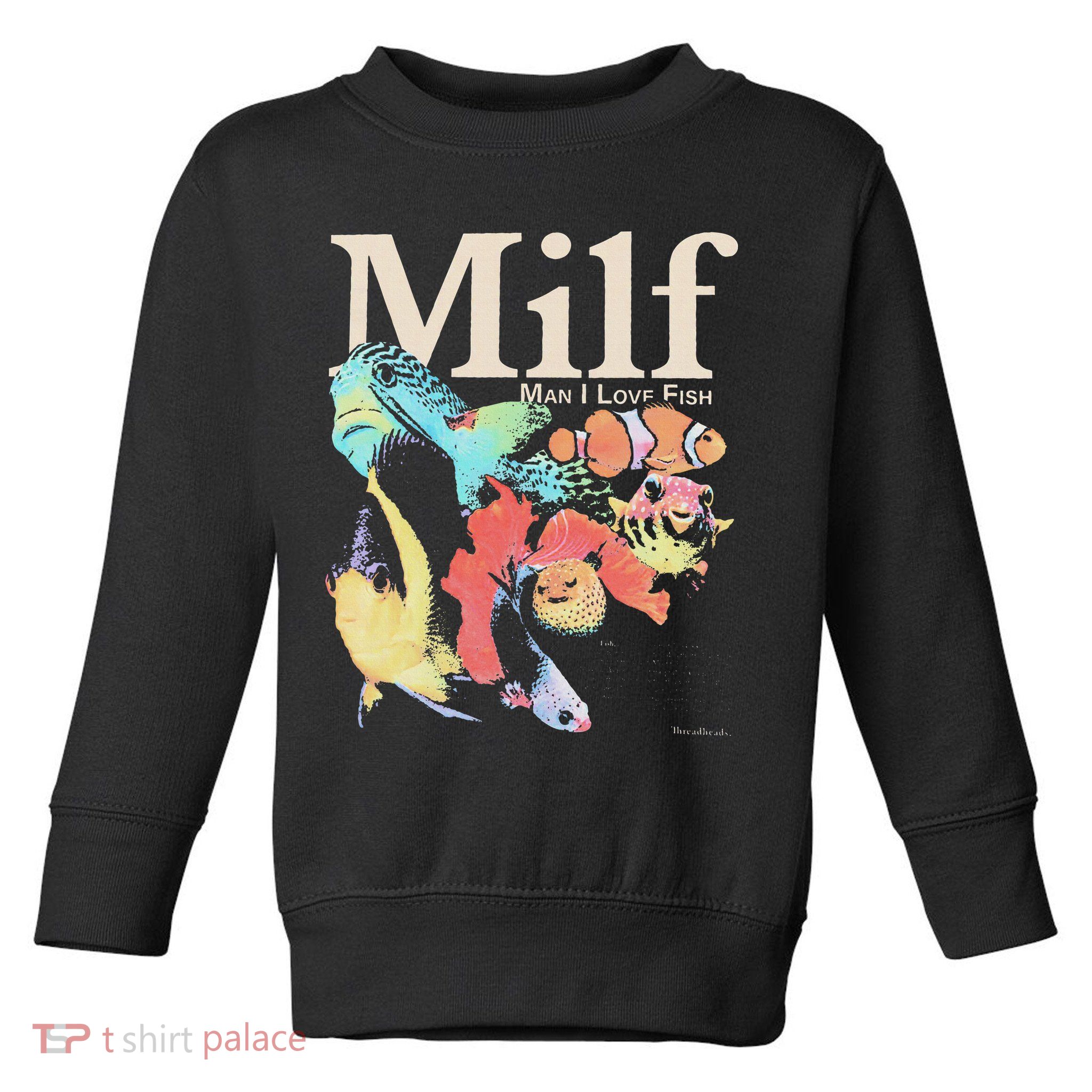 Milf Man I Love Fish Toddler Sweatshirt