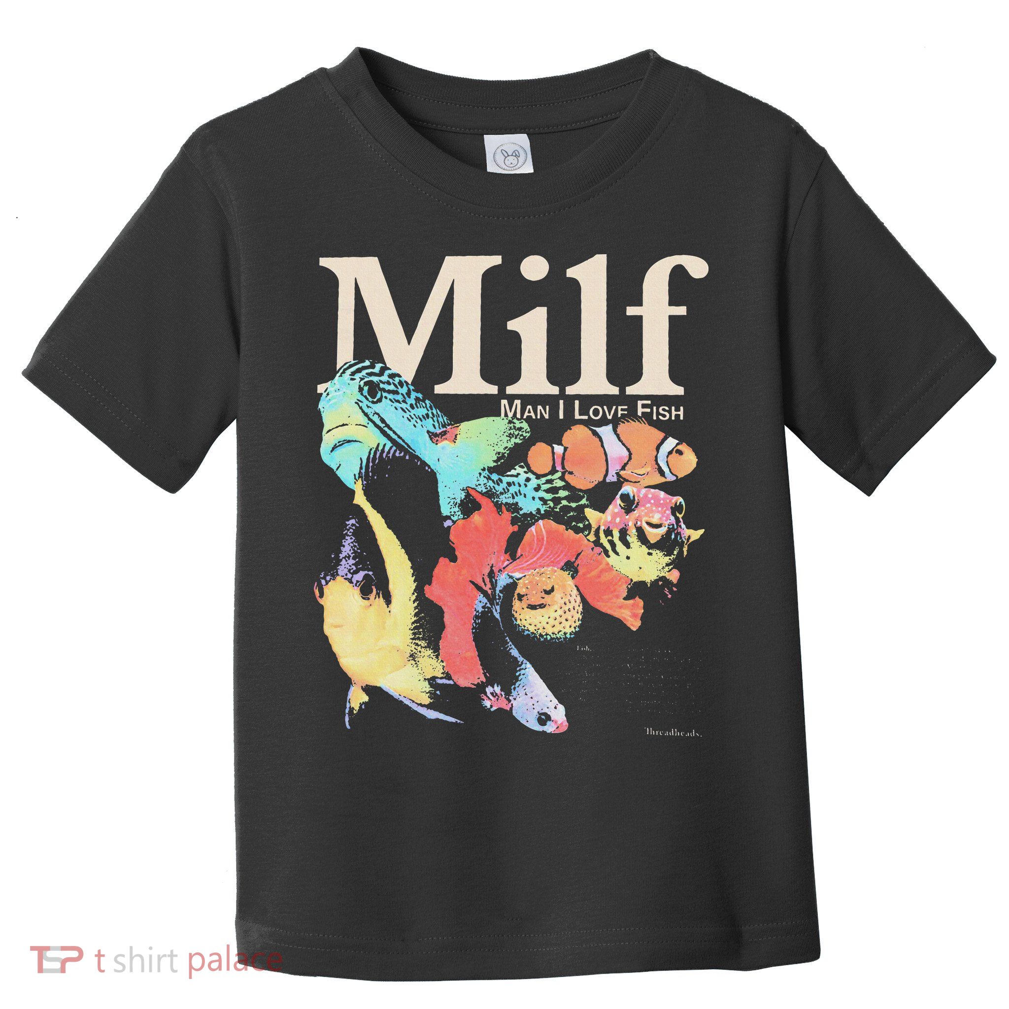 Milf Man I Love Fish Toddler T-Shirt