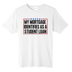 My Mortgage Identifies As A Student Loan Funny Tall Fusion ChromaSoft Performance T-Shirt