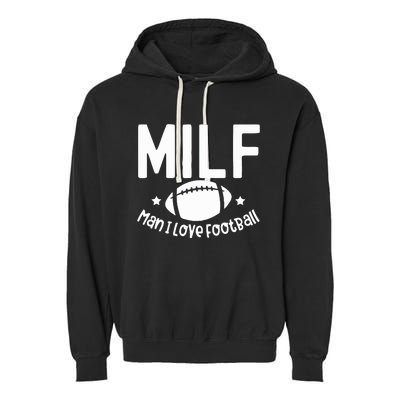 Milf Man I Love Football Garment-Dyed Fleece Hoodie