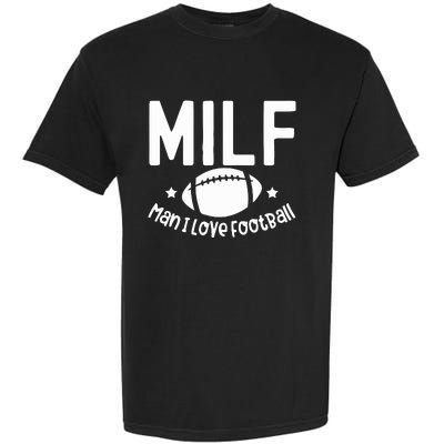 Milf Man I Love Football Garment-Dyed Heavyweight T-Shirt