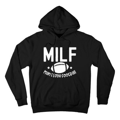 Milf Man I Love Football Hoodie