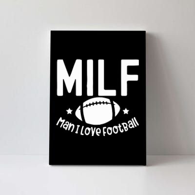 Milf Man I Love Football Canvas