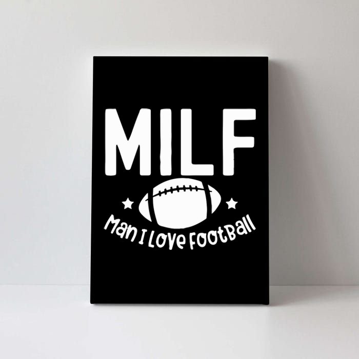 Milf Man I Love Football Canvas