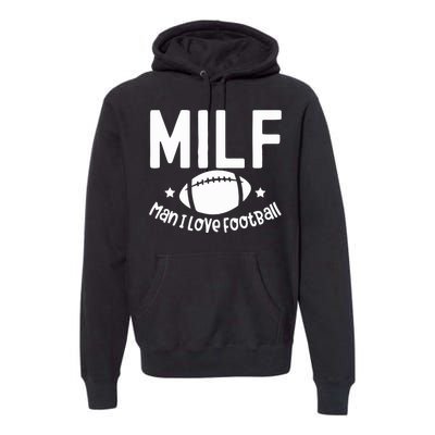 Milf Man I Love Football Premium Hoodie