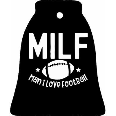 Milf Man I Love Football Ceramic Bell Ornament