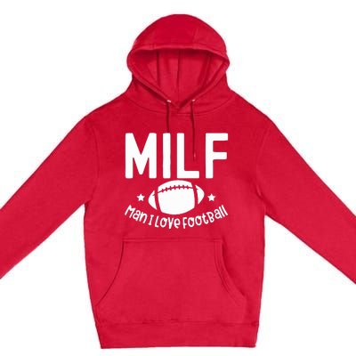 Milf Man I Love Football Premium Pullover Hoodie