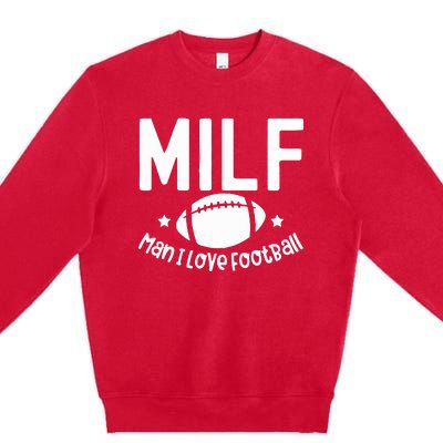 Milf Man I Love Football Premium Crewneck Sweatshirt