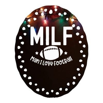 Milf Man I Love Football Ceramic Oval Ornament