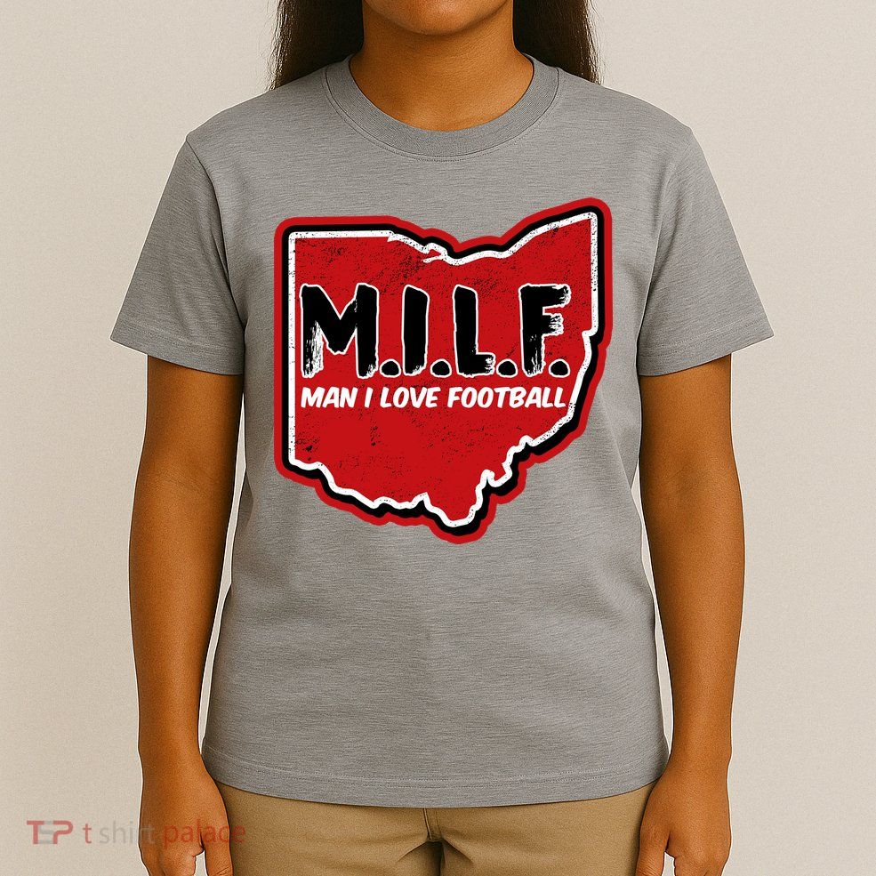 MILF Man I Love Football Ohio State T-Shirt