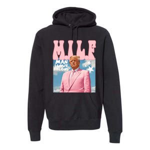 Milf Man I Love Felons Funny Trump Pink 2024 For President Premium Hoodie