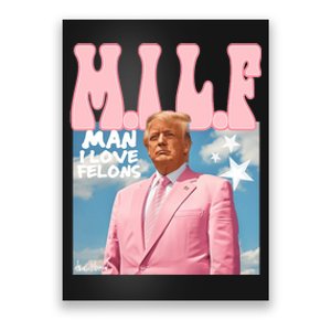 Milf Man I Love Felons Funny Trump Pink 2024 For President Poster