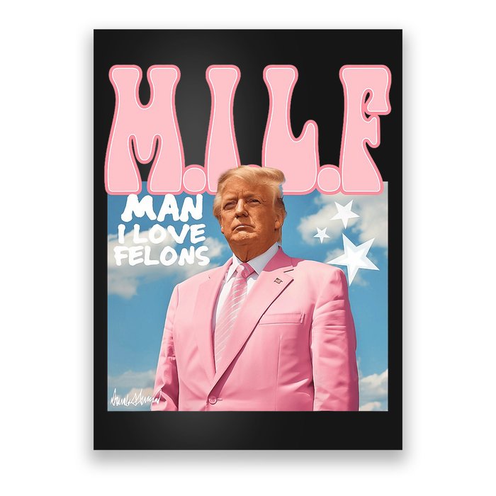 Milf Man I Love Felons Funny Trump Pink 2024 For President Poster