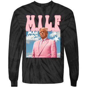 Milf Man I Love Felons Funny Trump Pink 2024 For President Tie-Dye Long Sleeve Shirt