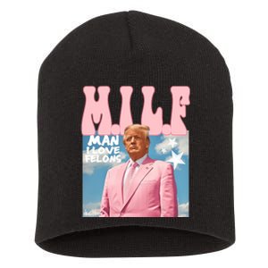 Milf Man I Love Felons Funny Trump Pink 2024 For President Short Acrylic Beanie