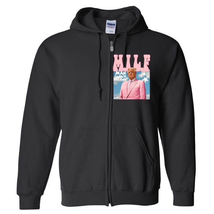 Milf Man I Love Felons Funny Trump Pink 2024 For President Full Zip Hoodie