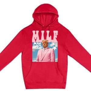 Milf Man I Love Felons Funny Trump Pink 2024 For President Premium Pullover Hoodie