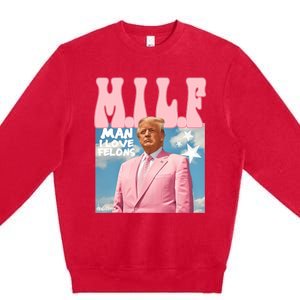 Milf Man I Love Felons Funny Trump Pink 2024 For President Premium Crewneck Sweatshirt