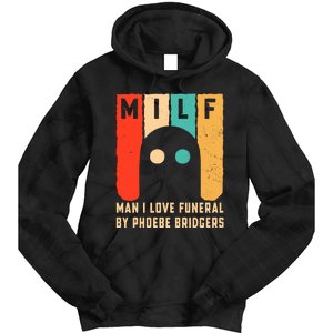 Milf Man I Love Funeral By Phoebe Bridgers Tie Dye Hoodie