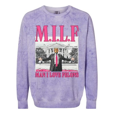 Milf Man I Love Felons Donald Trump Funny 2024 Election Gift Colorblast Crewneck Sweatshirt