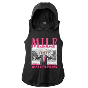 Milf Man I Love Felons Donald Trump Funny 2024 Election Gift Ladies PosiCharge Tri-Blend Wicking Draft Hoodie Tank