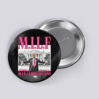 Milf Man I Love Felons Donald Trump Funny 2024 Election Gift Button