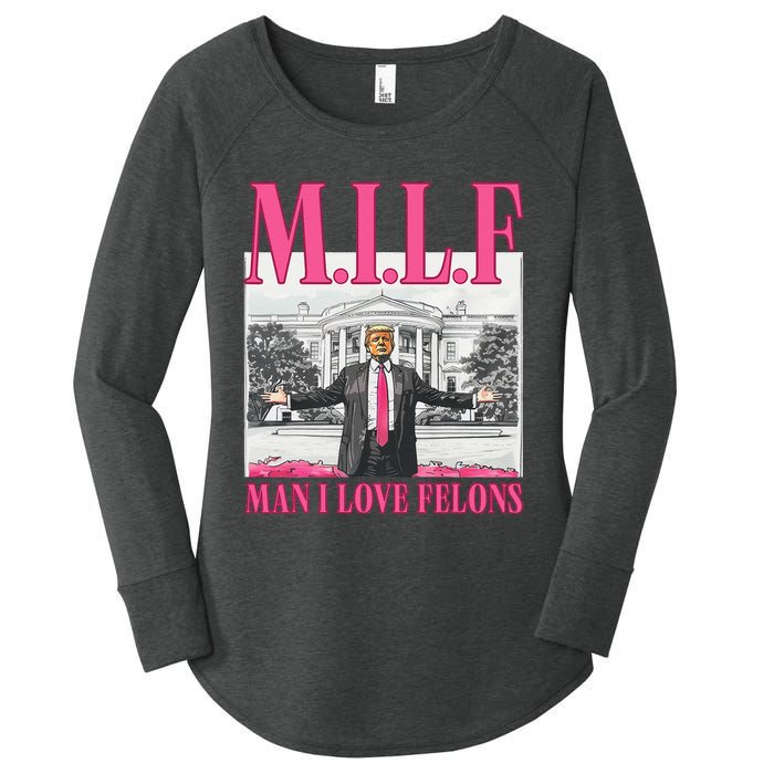 Milf Man I Love Felons Donald Trump Funny 2024 Election Gift Women's Perfect Tri Tunic Long Sleeve Shirt