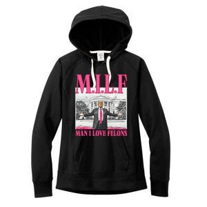 Milf Man I Love Felons Donald Trump Funny 2024 Election Gift Women's Fleece Hoodie