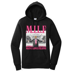 Milf Man I Love Felons Donald Trump Funny 2024 Election Gift Women's Pullover Hoodie