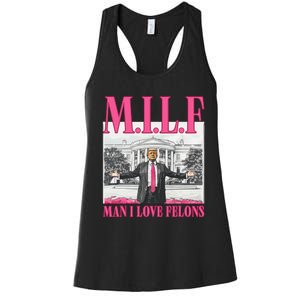 Milf Man I Love Felons Donald Trump Funny 2024 Election Gift Women's Racerback Tank