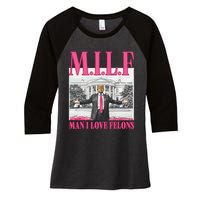 Milf Man I Love Felons Donald Trump Funny 2024 Election Gift Women's Tri-Blend 3/4-Sleeve Raglan Shirt