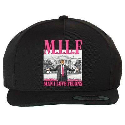 Milf Man I Love Felons Donald Trump Funny 2024 Election Gift Wool Snapback Cap