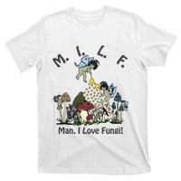 MILF Man I Love Fungi Mushroom Ideal For Valentine's Day T-Shirt