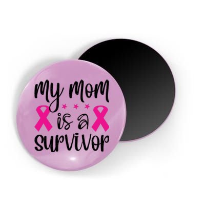 My Mom Is A Survivor Breast Cancer Awareness Magnet