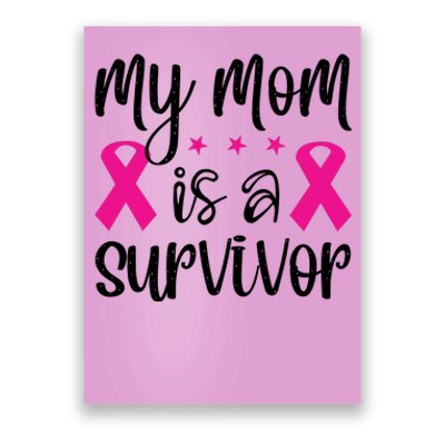 My Mom Is A Survivor Breast Cancer Awareness Poster