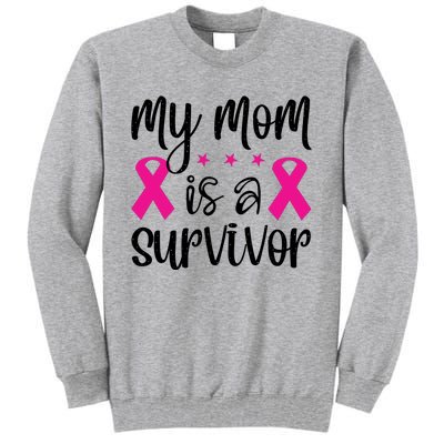 My Mom Is A Survivor Breast Cancer Awareness Tall Sweatshirt