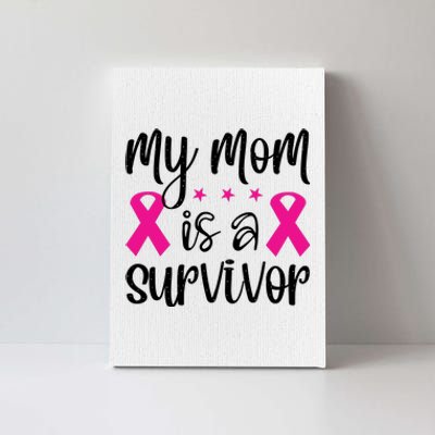 My Mom Is A Survivor Breast Cancer Awareness Canvas