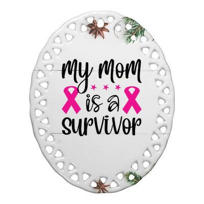 My Mom Is A Survivor Breast Cancer Awareness Ceramic Oval Ornament