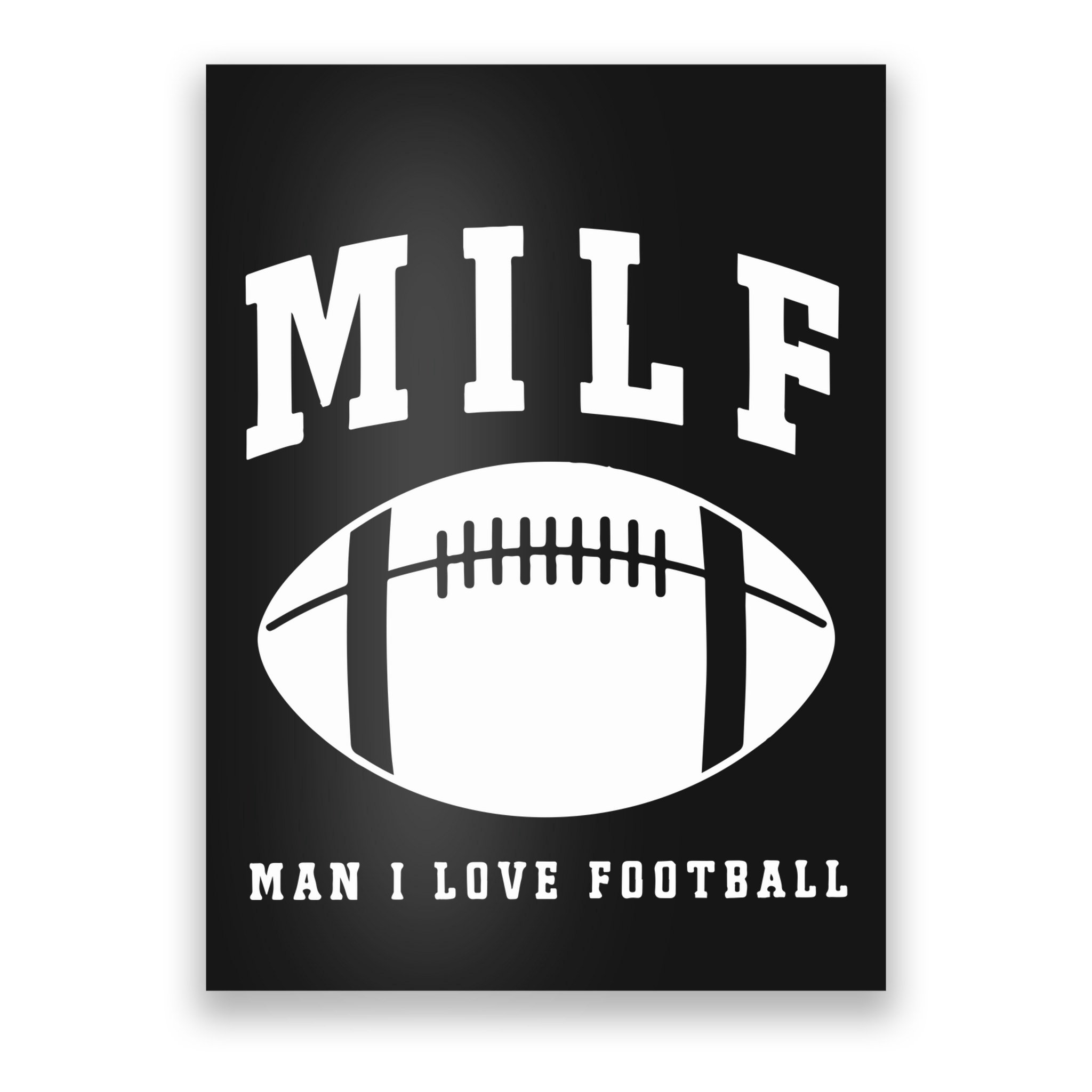 Milf Man I Love Football Game Day Poster
