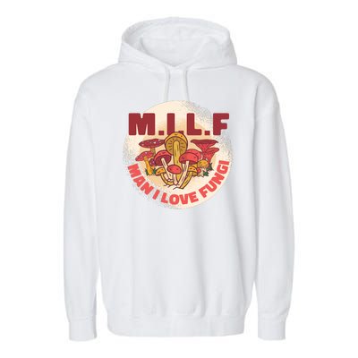 MILF Man I Love Fungi Funny Garment-Dyed Fleece Hoodie