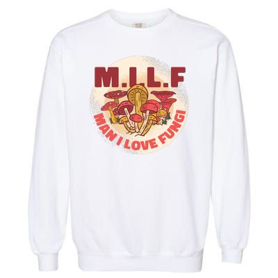 MILF Man I Love Fungi Funny Garment-Dyed Sweatshirt