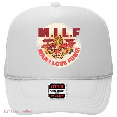 MILF Man I Love Fungi Funny High Crown Mesh Back Trucker Hat