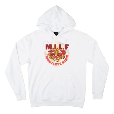 MILF Man I Love Fungi Funny Hoodie