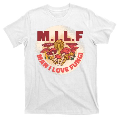 MILF Man I Love Fungi Funny T-Shirt