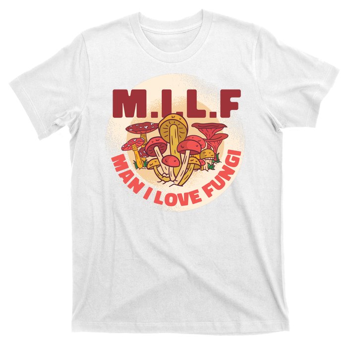 MILF Man I Love Fungi Funny T-Shirt