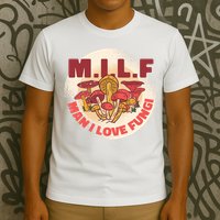 MILF Man I Love Fungi Funny T-Shirt