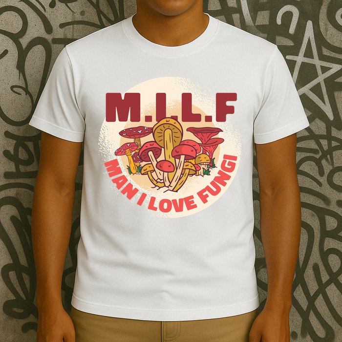 MILF Man I Love Fungi Funny T-Shirt