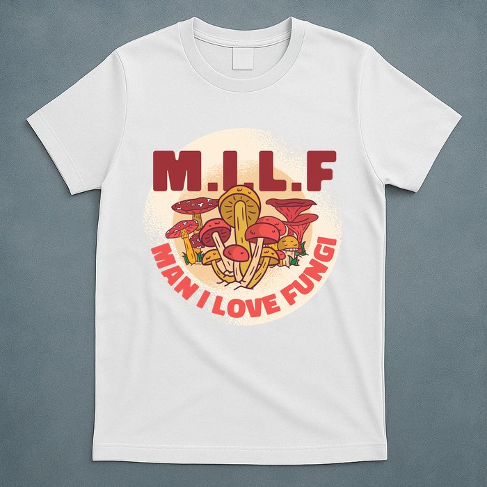 MILF Man I Love Fungi Funny T-Shirt